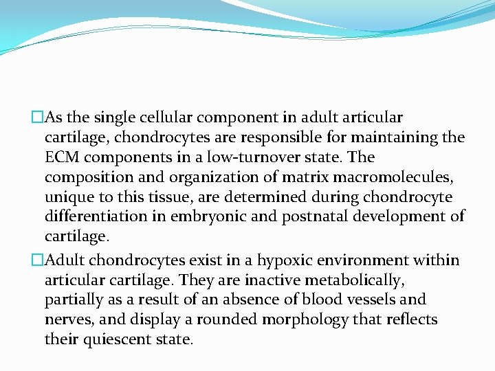 �As the single cellular component in adult articular cartilage, chondrocytes are responsible for maintaining