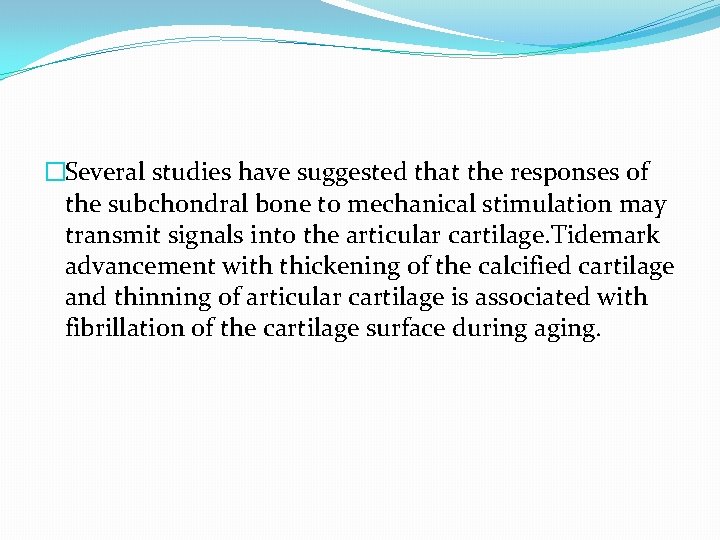 �Several studies have suggested that the responses of the subchondral bone to mechanical stimulation