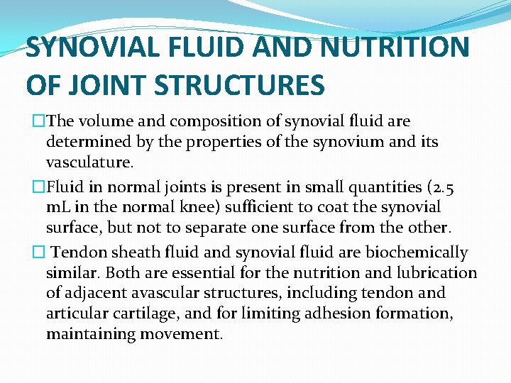 SYNOVIAL FLUID AND NUTRITION OF JOINT STRUCTURES �The volume and composition of synovial fluid