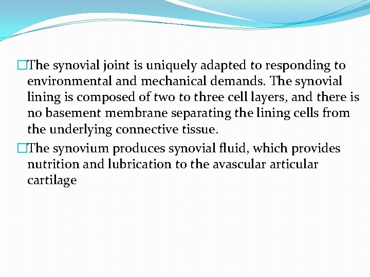 �The synovial joint is uniquely adapted to responding to environmental and mechanical demands. The