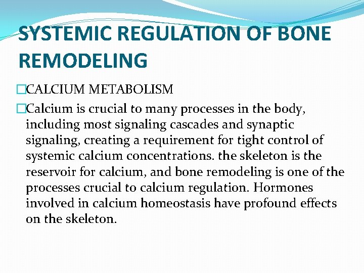 SYSTEMIC REGULATION OF BONE REMODELING �CALCIUM METABOLISM �Calcium is crucial to many processes in
