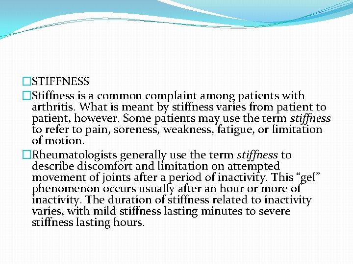 �STIFFNESS �Stiffness is a common complaint among patients with arthritis. What is meant by