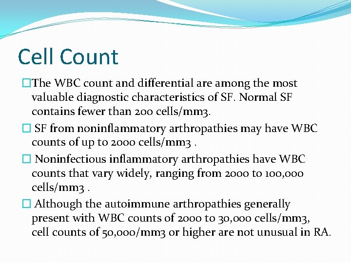 Cell Count �The WBC count and differential are among the most valuable diagnostic characteristics