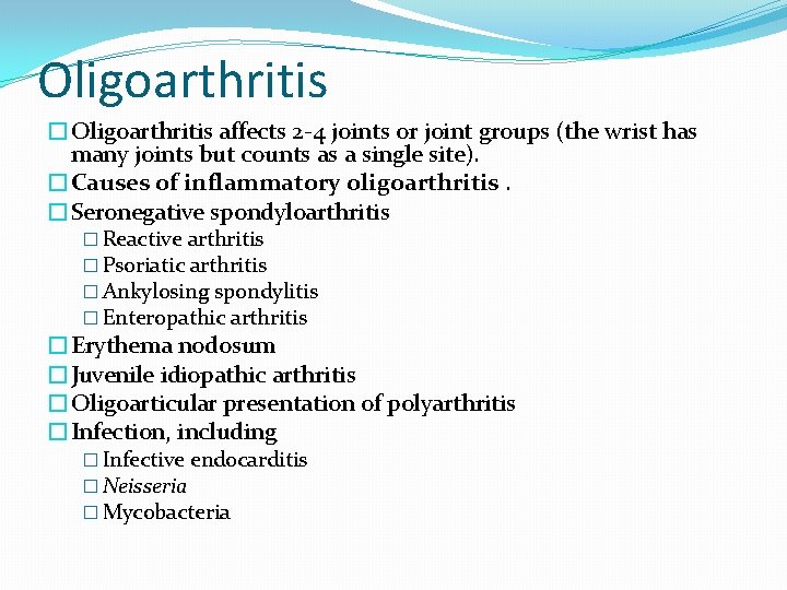 Oligoarthritis �Oligoarthritis affects 2 -4 joints or joint groups (the wrist has many joints