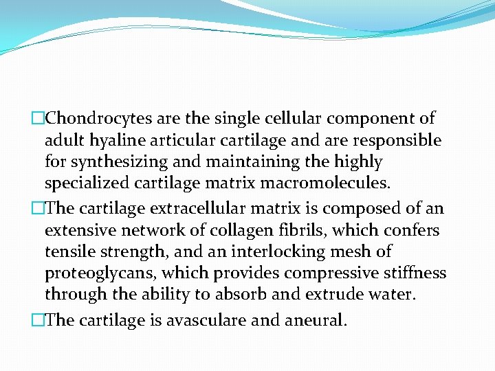 �Chondrocytes are the single cellular component of adult hyaline articular cartilage and are responsible