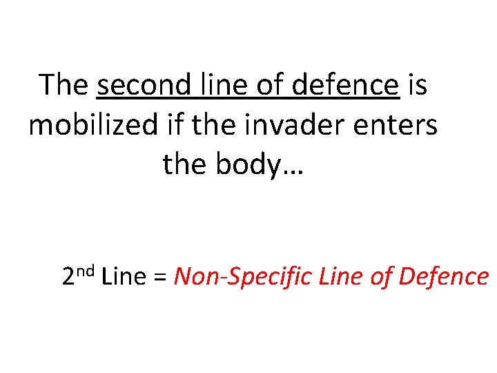 The second line of defence is mobilized if the invader enters the body… 2