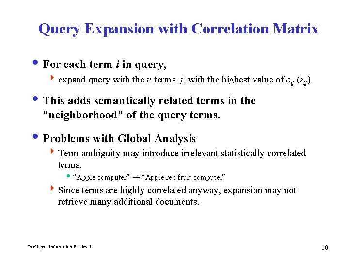 Query Expansion with Correlation Matrix i For each term i in query, 4 expand