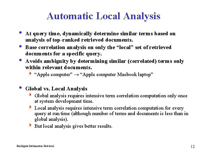 Automatic Local Analysis i At query time, dynamically determine similar terms based on analysis