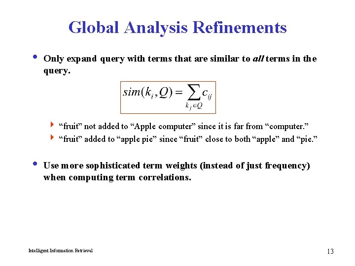 Global Analysis Refinements i Only expand query with terms that are similar to all