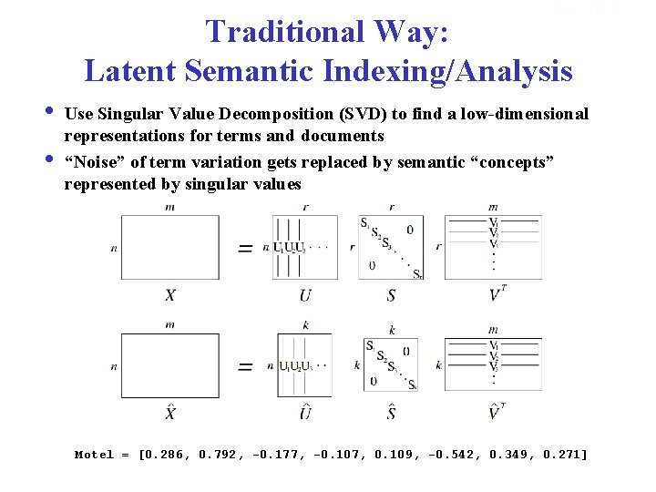 Sec. 18. 2 Traditional Way: Latent Semantic Indexing/Analysis i Use Singular Value Decomposition (SVD)