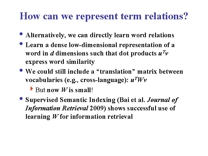 Sec. 9. 2. 2 How can we represent term relations? i Alternatively, we can