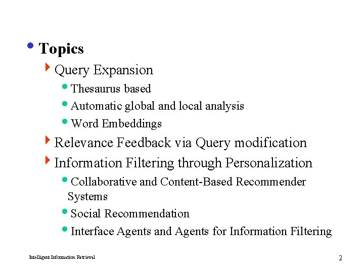 i. Topics 4 Query Expansion i. Thesaurus based i. Automatic global and local analysis