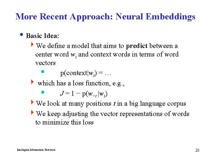 More Recent Approach: Neural Embeddings i Basic Idea: 4 We define a model that