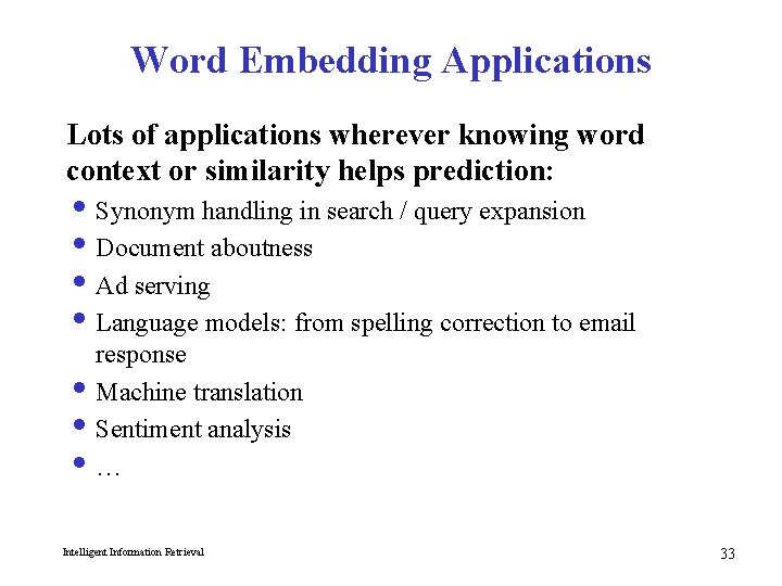 Word Embedding Applications Lots of applications wherever knowing word context or similarity helps prediction: