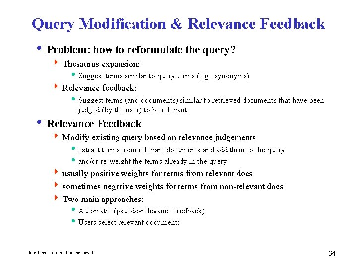 Query Modification & Relevance Feedback i Problem: how to reformulate the query? 4 Thesaurus