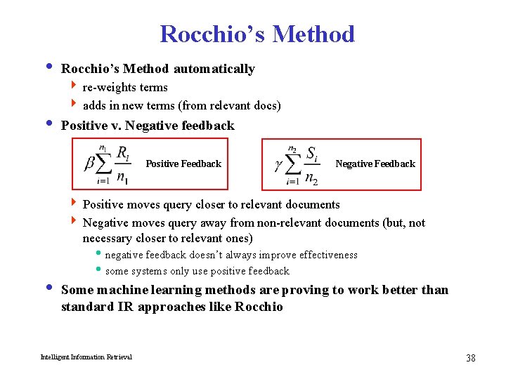 Rocchio’s Method i Rocchio’s Method automatically 4 re-weights terms 4 adds in new terms