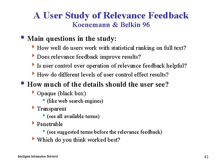 A User Study of Relevance Feedback Koenemann & Belkin 96 i Main questions in