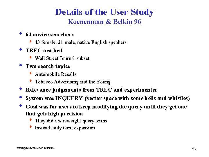 Details of the User Study Koenemann & Belkin 96 i 64 novice searchers 4
