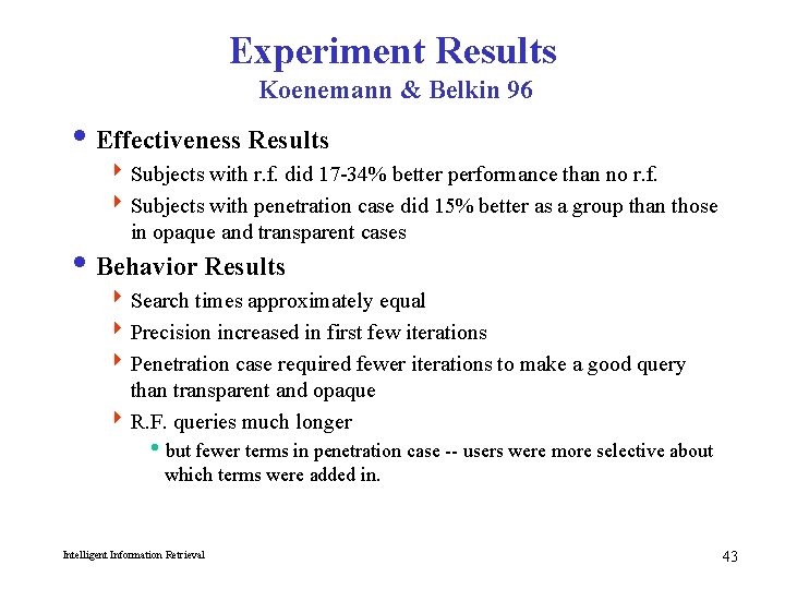 Experiment Results Koenemann & Belkin 96 i Effectiveness Results 4 Subjects with r. f.