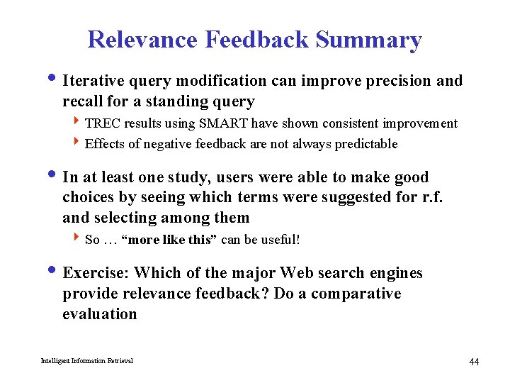 Relevance Feedback Summary i Iterative query modification can improve precision and recall for a