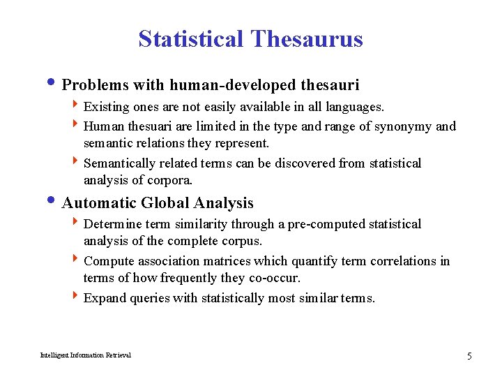 Statistical Thesaurus i Problems with human-developed thesauri 4 Existing ones are not easily available