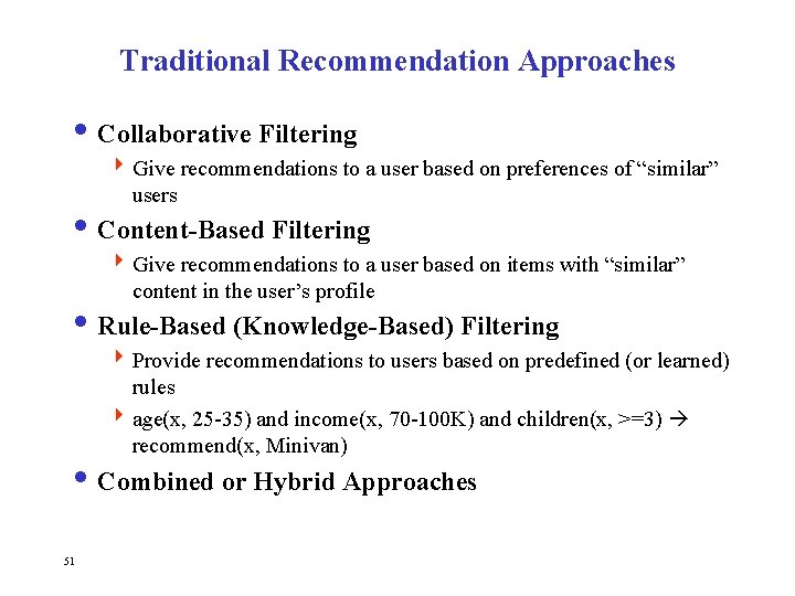 Traditional Recommendation Approaches i Collaborative Filtering 4 Give recommendations to a user based on