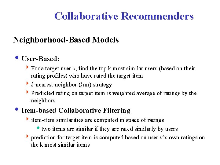 Collaborative Recommenders Neighborhood-Based Models i User-Based: 4 For a target user u, find the