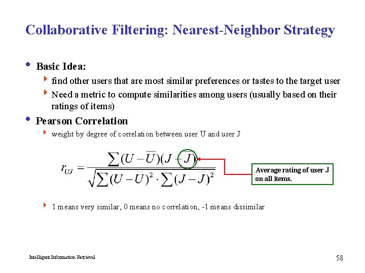 Collaborative Filtering: Nearest-Neighbor Strategy i Basic Idea: 4 find other users that are most