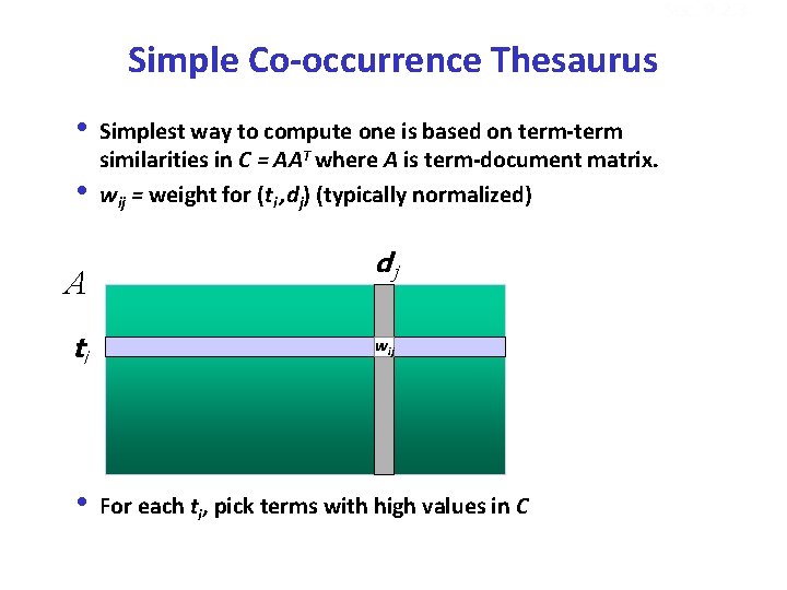 Sec. 9. 2. 3 Simple Co-occurrence Thesaurus i Simplest way to compute one is