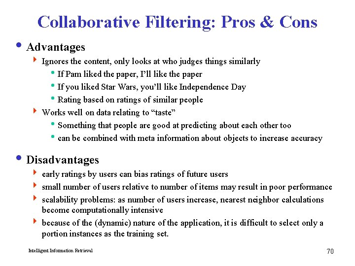 Collaborative Filtering: Pros & Cons i Advantages 4 Ignores the content, only looks at