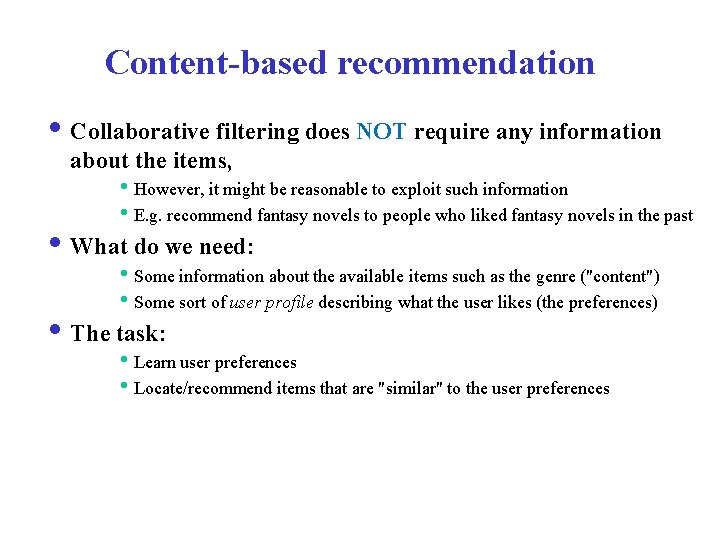 Content-based recommendation i Collaborative filtering does NOT require any information about the items, i.