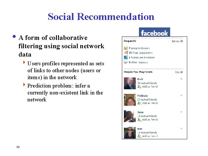 Social Recommendation i A form of collaborative filtering using social network data 4 Users