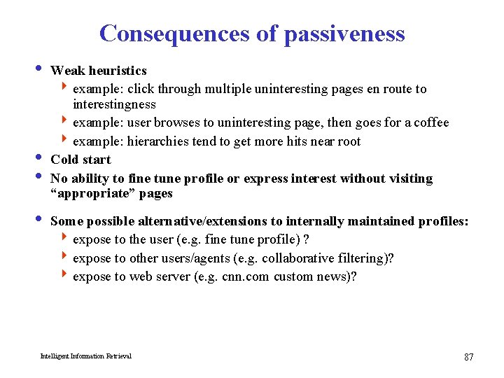 Consequences of passiveness i Weak heuristics 4 example: click through multiple uninteresting pages en