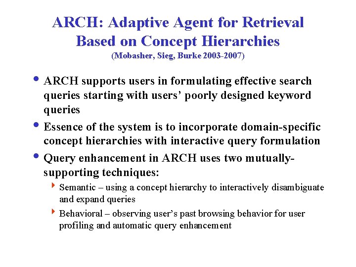 ARCH: Adaptive Agent for Retrieval Based on Concept Hierarchies (Mobasher, Sieg, Burke 2003 -2007)