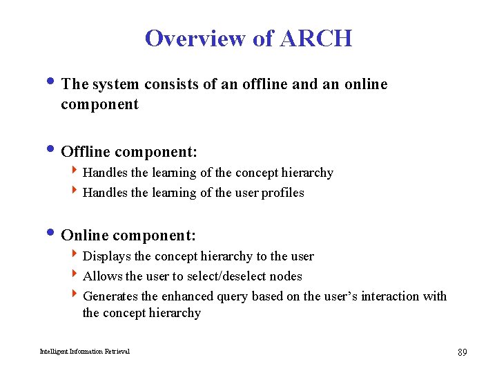 Overview of ARCH i The system consists of an offline and an online component