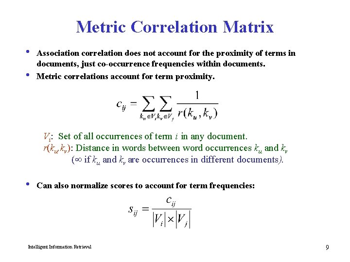 Metric Correlation Matrix i Association correlation does not account for the proximity of terms