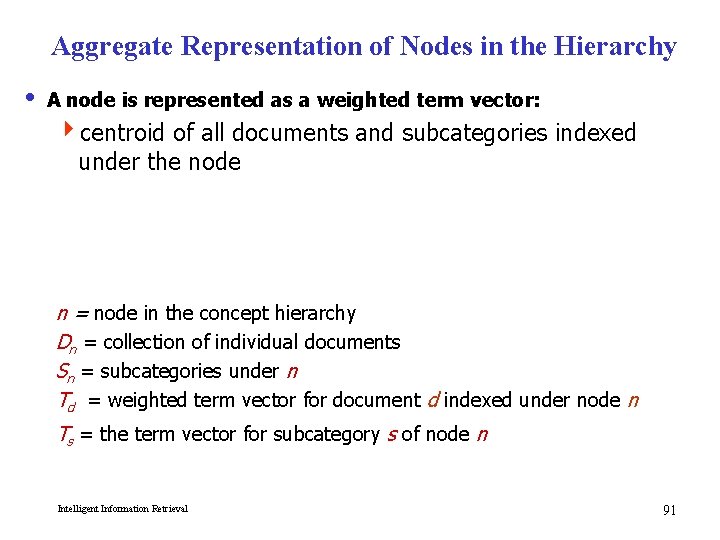 Aggregate Representation of Nodes in the Hierarchy i A node is represented as a