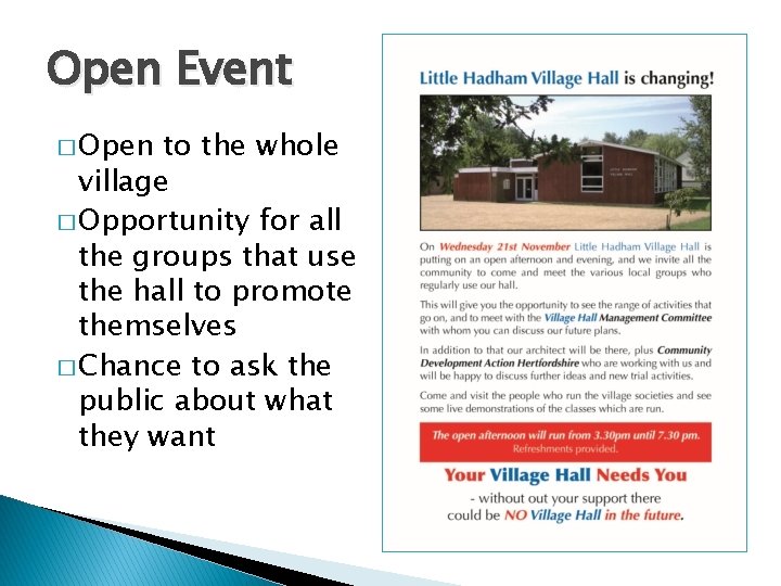 Open Event � Open to the whole village � Opportunity for all the groups