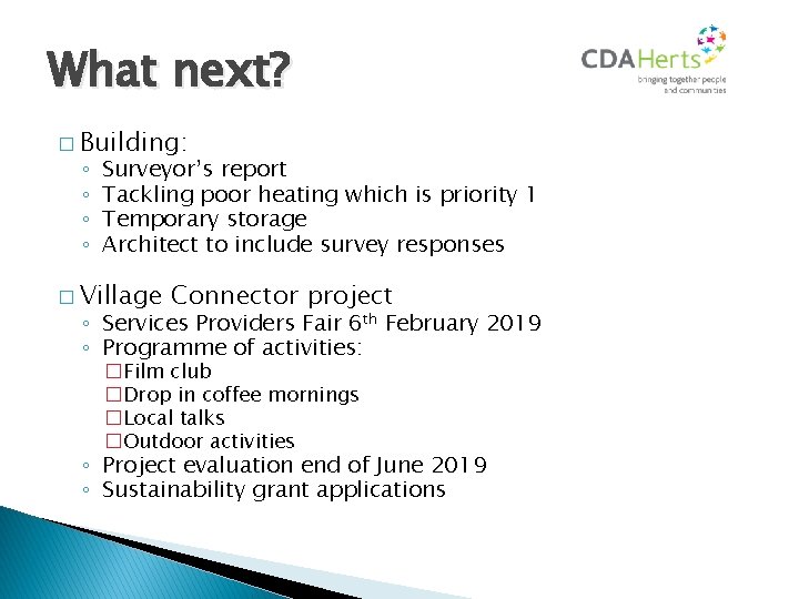 What next? � Building: ◦ ◦ Surveyor’s report Tackling poor heating which is priority