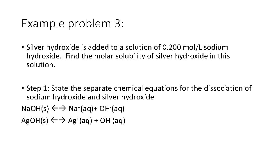 Example problem 3: • Silver hydroxide is added to a solution of 0. 200