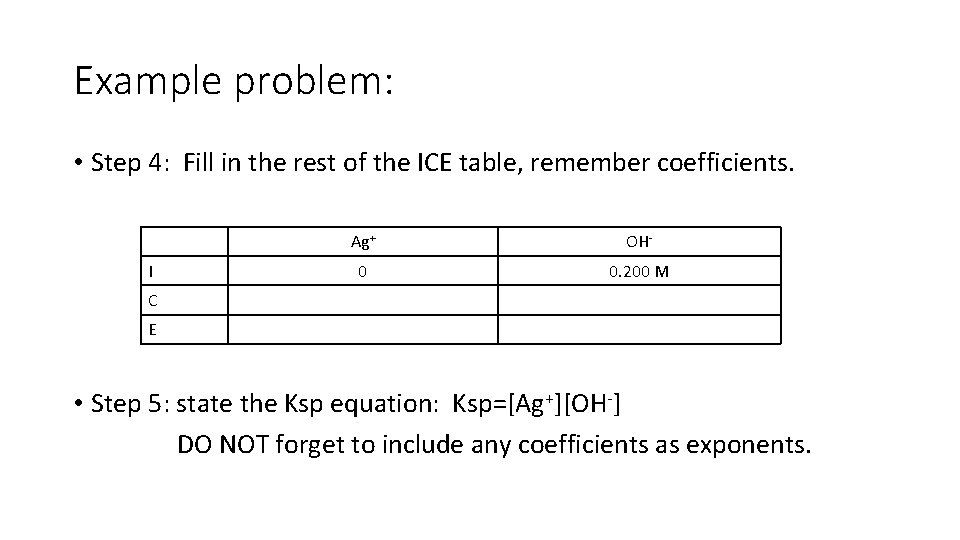 Example problem: • Step 4: Fill in the rest of the ICE table, remember