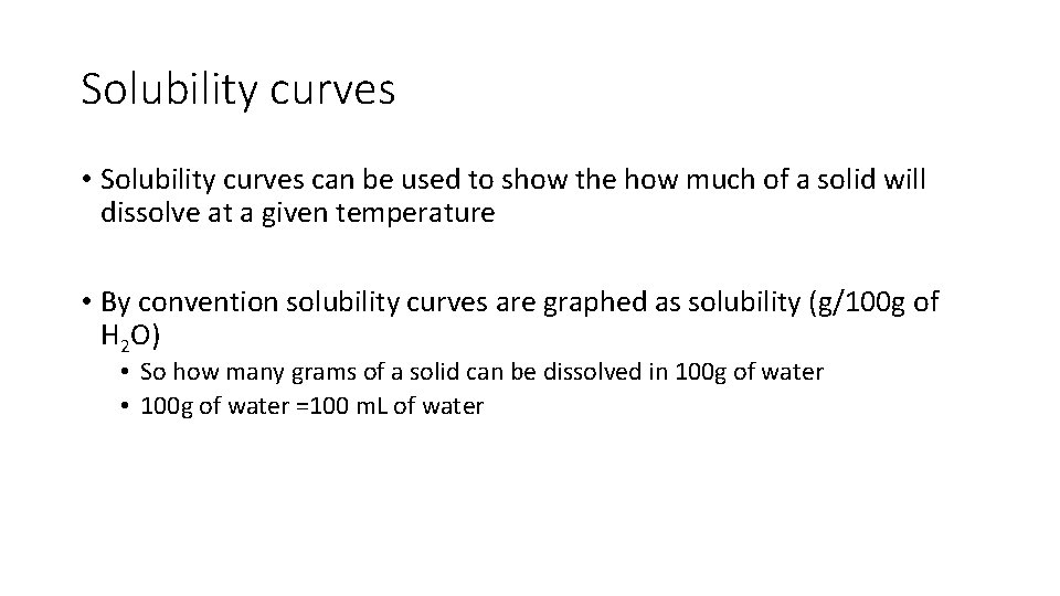 Solubility curves • Solubility curves can be used to show the how much of