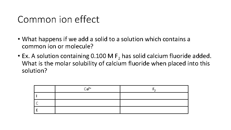 Common ion effect • What happens if we add a solid to a solution