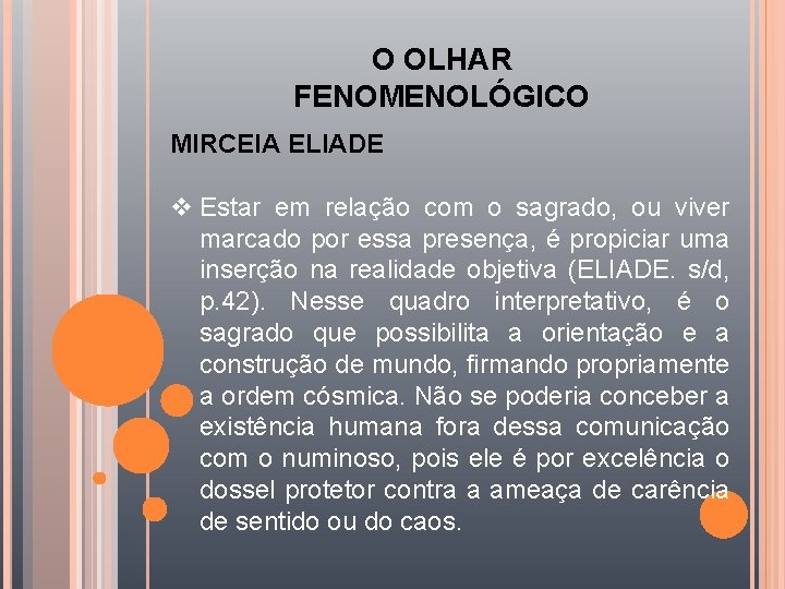 O OLHAR FENOMENOLÓGICO MIRCEIA ELIADE v Estar em relação com o sagrado, ou viver