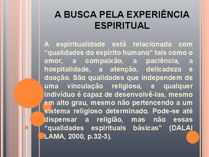 A BUSCA PELA EXPERIÊNCIA ESPIRITUAL A espiritualidade está relacionada com “qualidades do espírito humano”