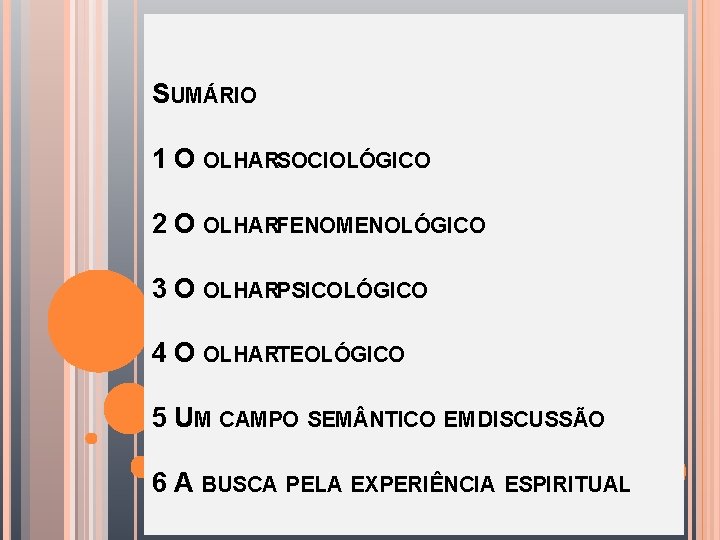 SUMÁRIO 1 O OLHARSOCIOLÓGICO 2 O OLHARFENOMENOLÓGICO 3 O OLHARPSICOLÓGICO 4 O OLHARTEOLÓGICO 5