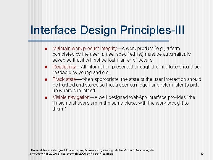 Interface Design Principles-III n n Maintain work product integrity—A work product (e. g. ,