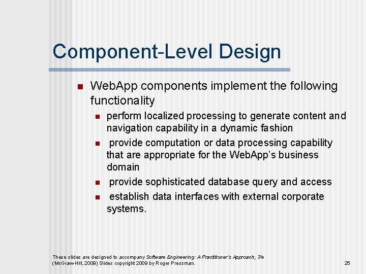 Component-Level Design n Web. App components implement the following functionality n n perform localized