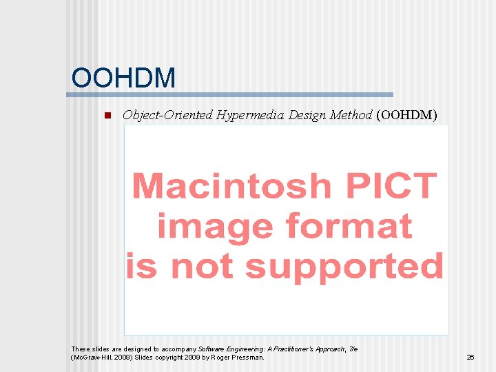 OOHDM n Object-Oriented Hypermedia Design Method (OOHDM) These slides are designed to accompany Software