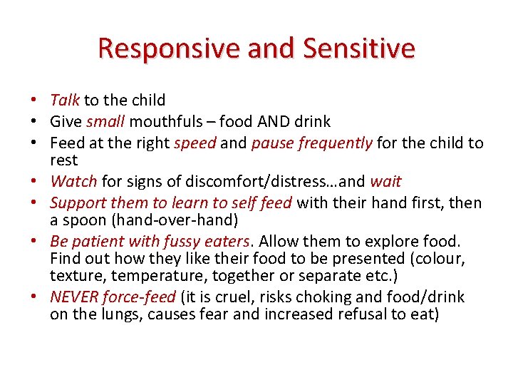 Responsive and Sensitive • Talk to the child • Give small mouthfuls – food